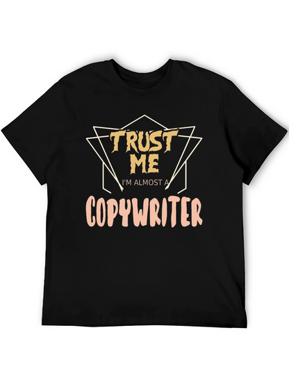 Trust Me Im Almost a Copywriter T-Shirt