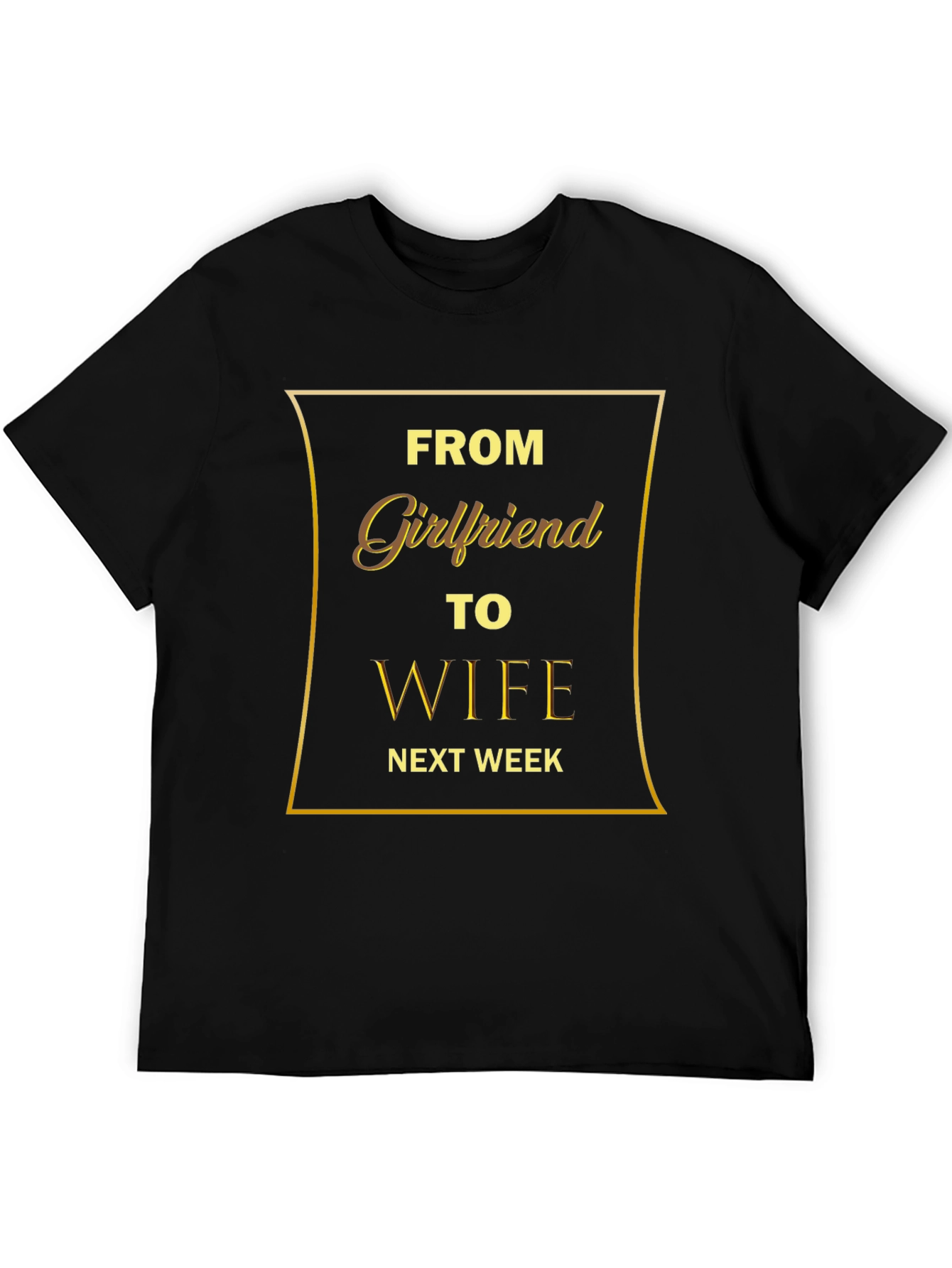 From Girlfriend to Wife T-Shirt