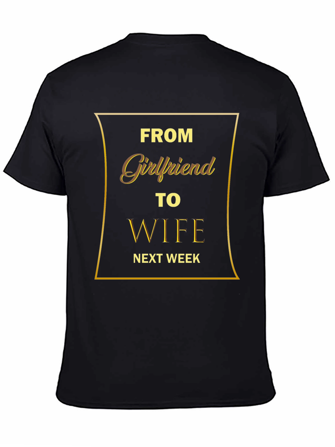 From Girlfriend to Wife T-Shirt