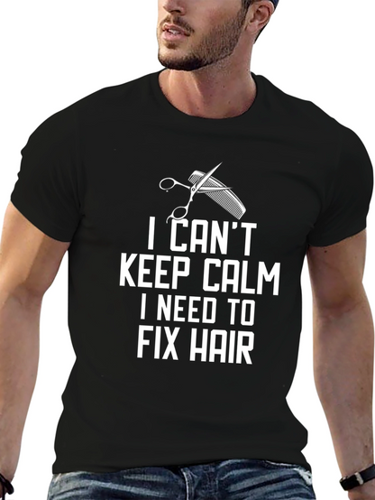 I Cant Keep Calm Fix Hair T-Shirt