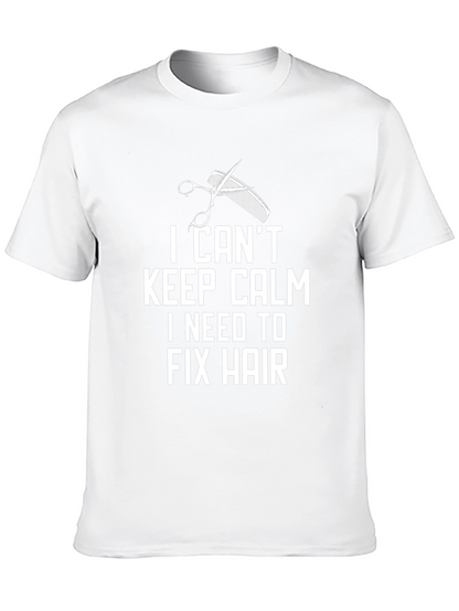 I Cant Keep Calm Fix Hair T-Shirt