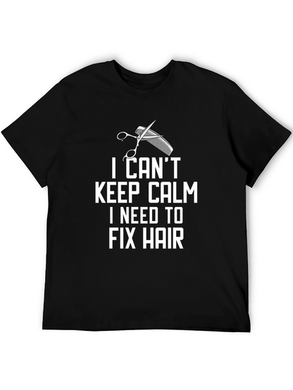 I Cant Keep Calm Fix Hair T-Shirt