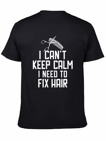 I Cant Keep Calm Fix Hair T-Shirt