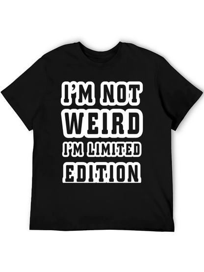Funny Graphic Tee: Im Not Weird Limited Edition