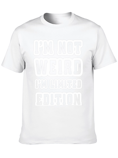 Funny Graphic Tee: Im Not Weird Limited Edition