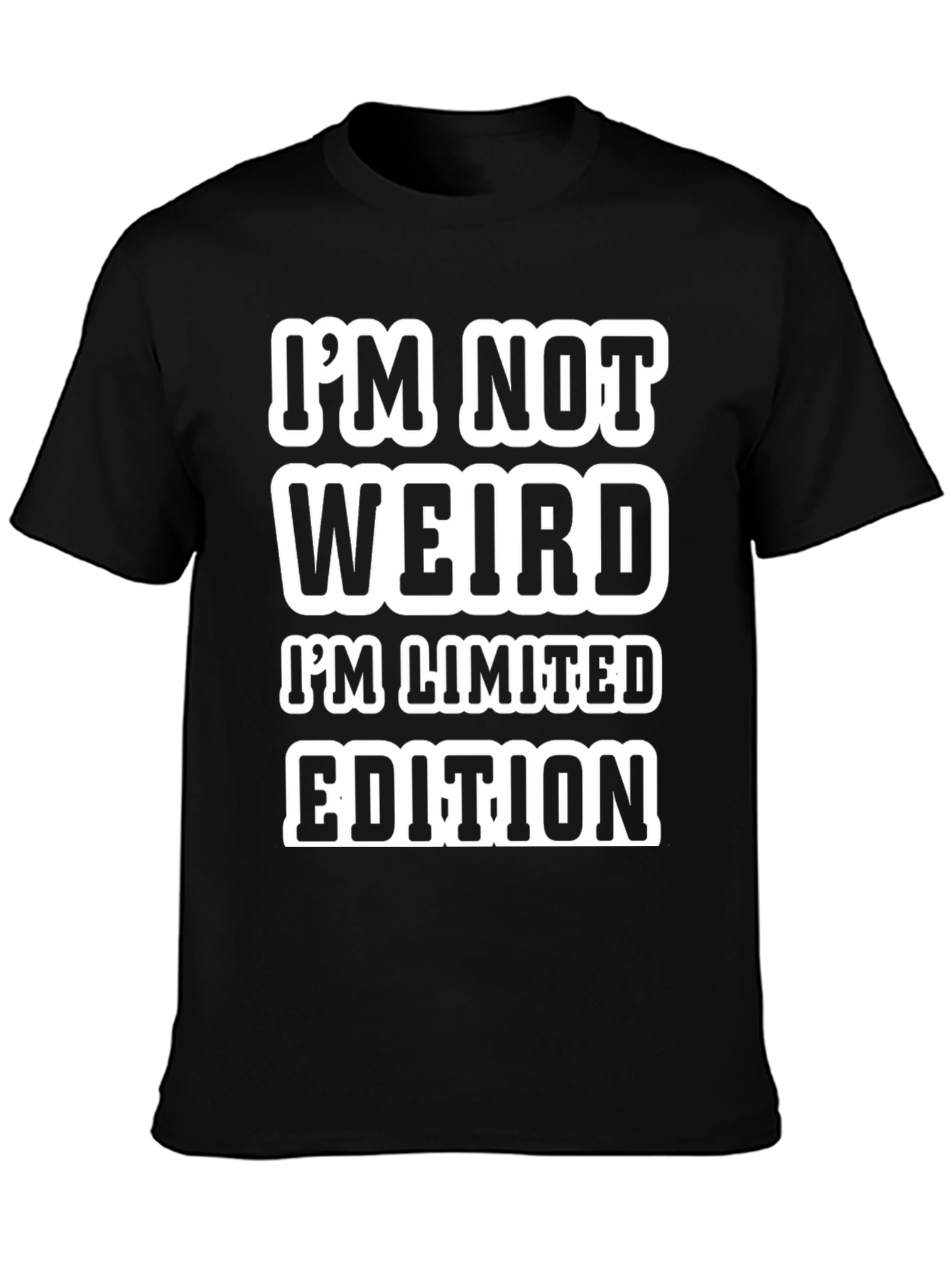 Funny Graphic Tee: Im Not Weird Limited Edition