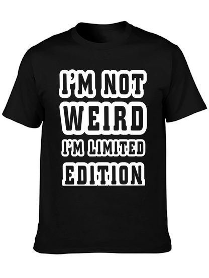 Funny Graphic Tee: Im Not Weird Limited Edition