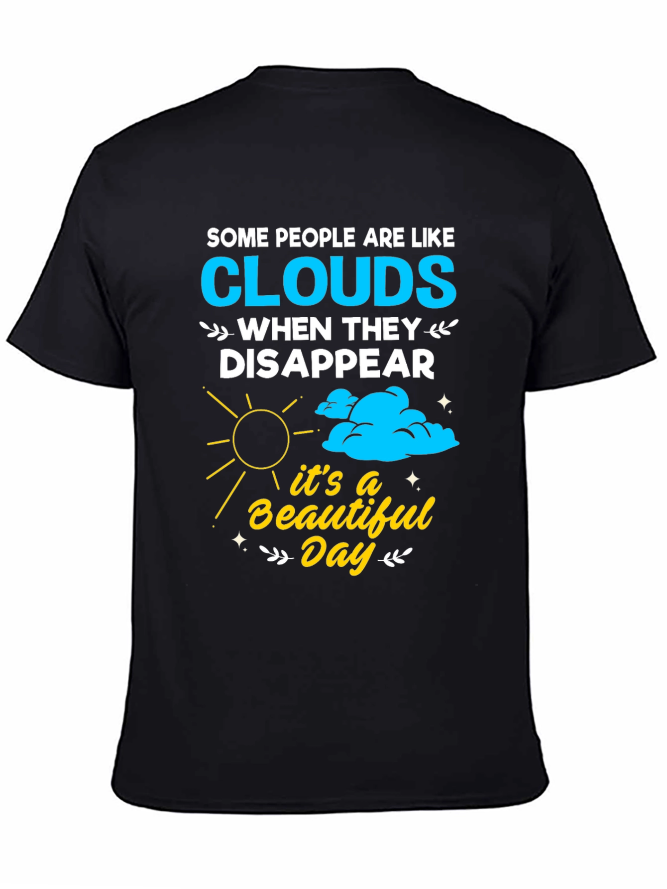 Cloud Disappear Humor T-Shirt - Beautiful Day