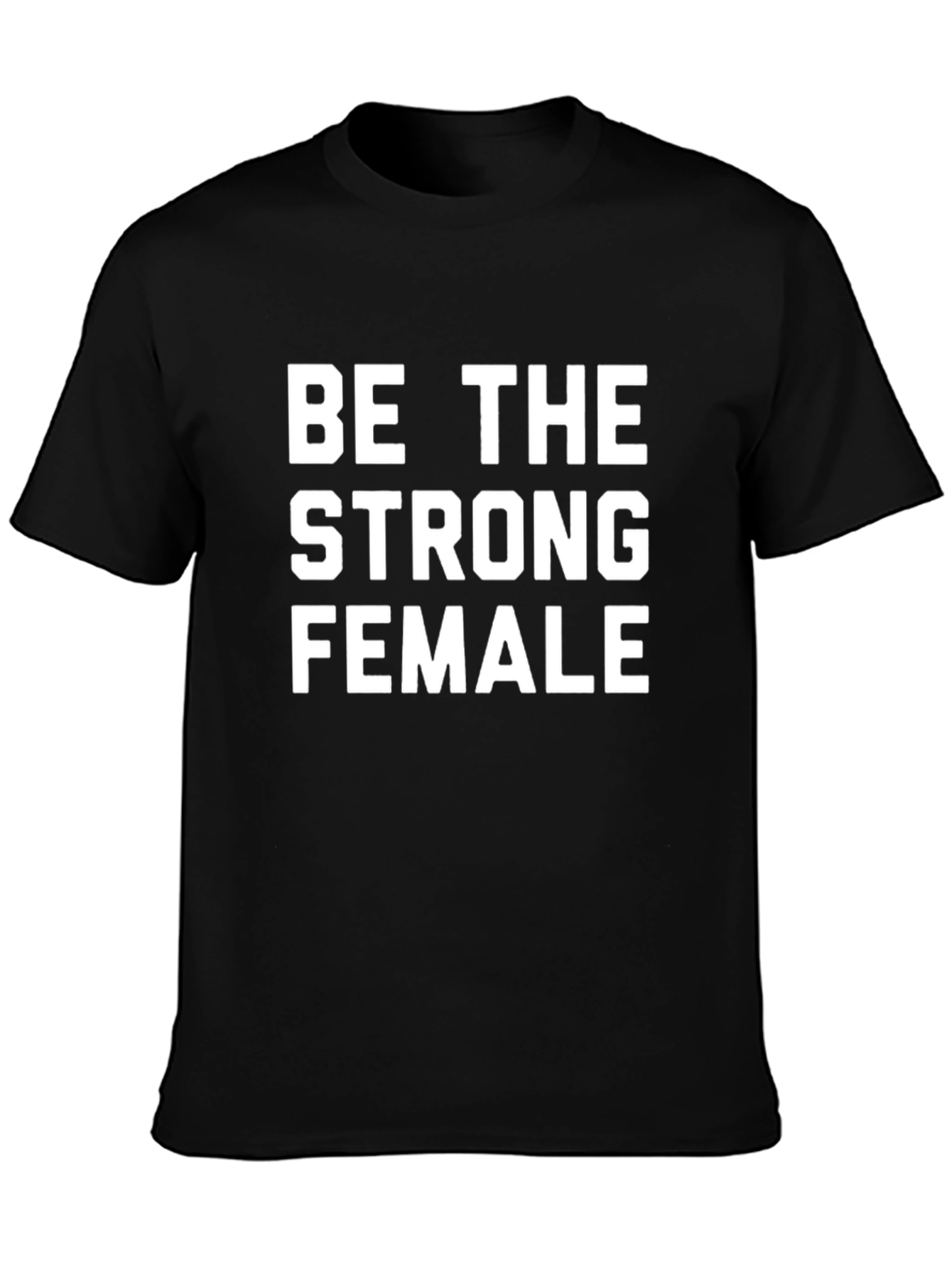 Be the Strong Female Graphic Tee