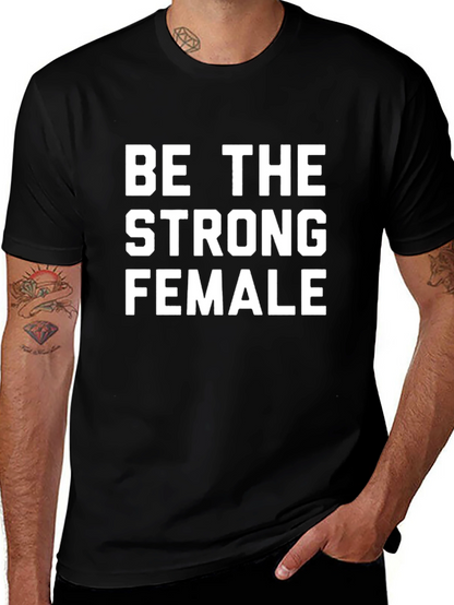 Be the Strong Female Graphic Tee