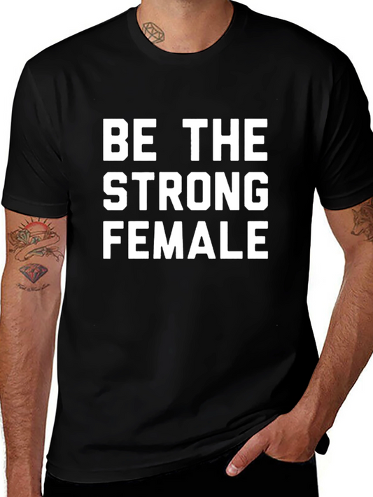 Be the Strong Female Graphic Tee