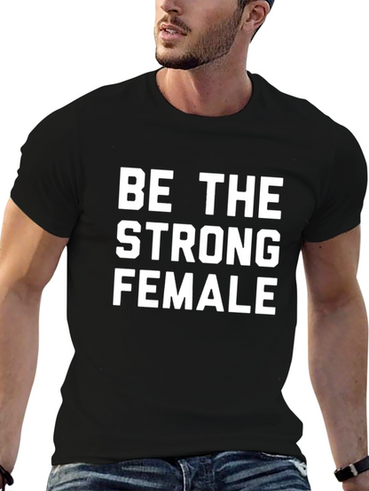 Be the Strong Female Graphic Tee