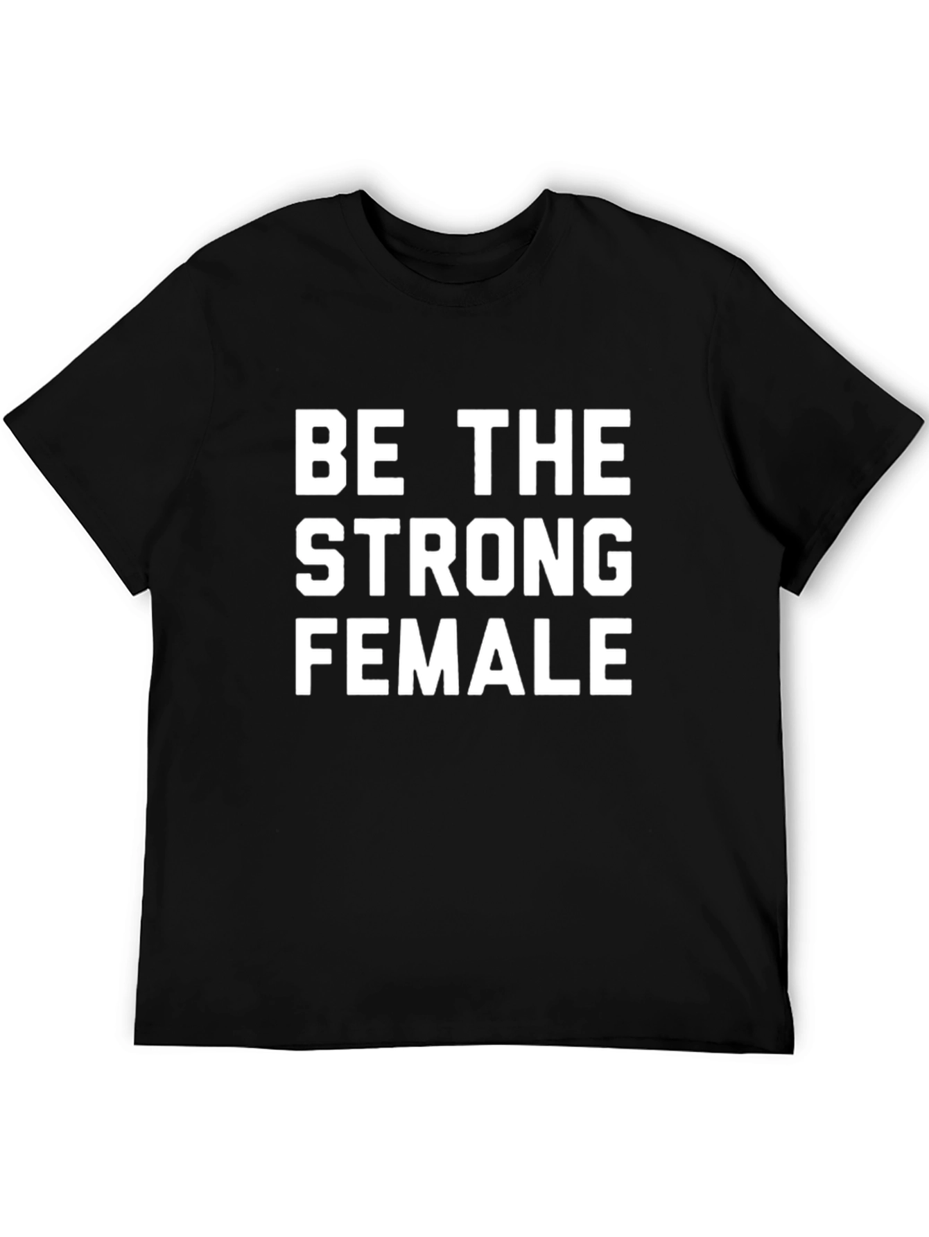 Be the Strong Female Graphic Tee