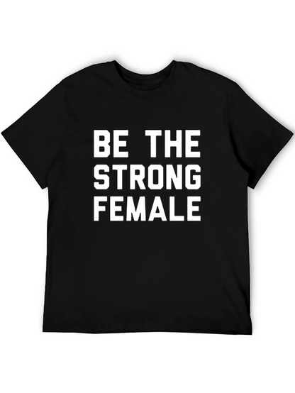 Be the Strong Female Graphic Tee