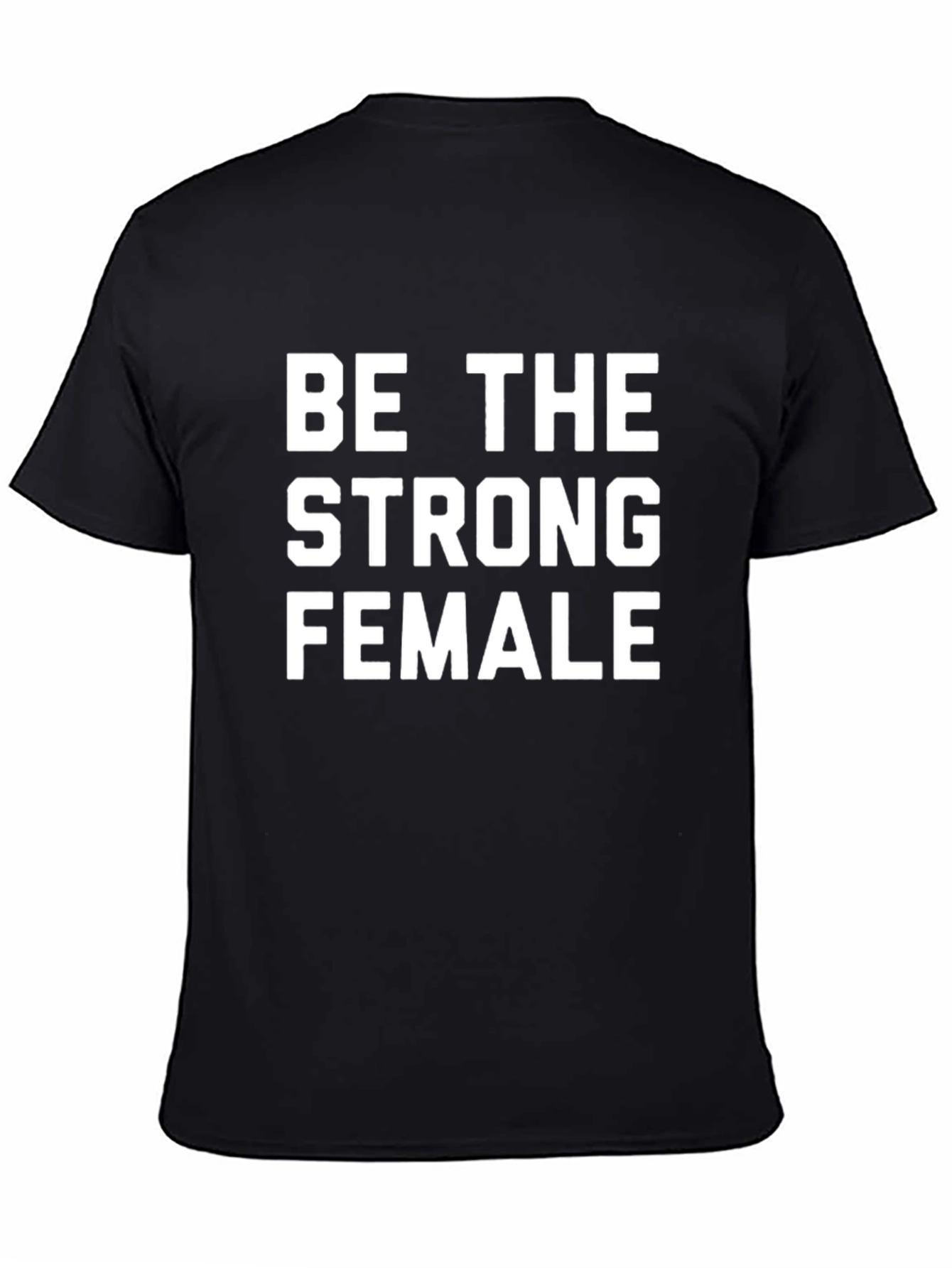Be the Strong Female Graphic Tee