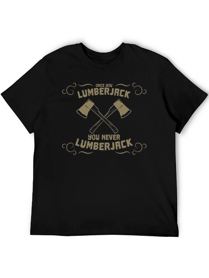 Lumberjack Graphic Tee - Once You Go Lumberjack T-Shirt