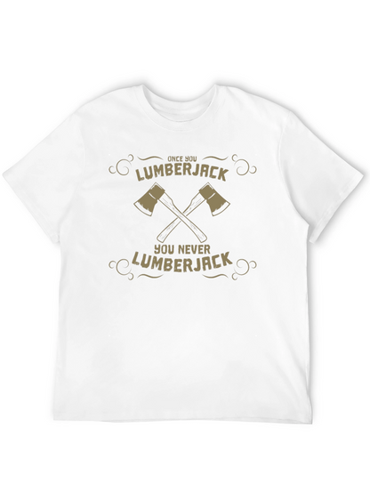 Lumberjack Graphic Tee - Once You Go Lumberjack T-Shirt