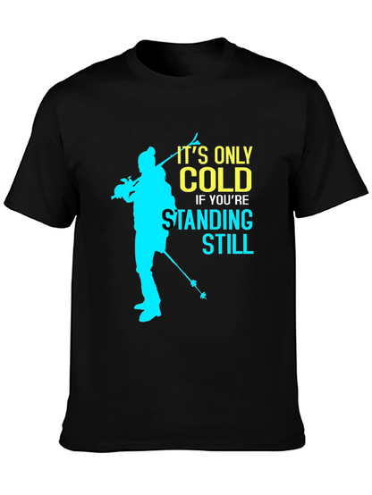 Its Only Cold Tee - Skiing Silhouette Graphic T-Shirt
