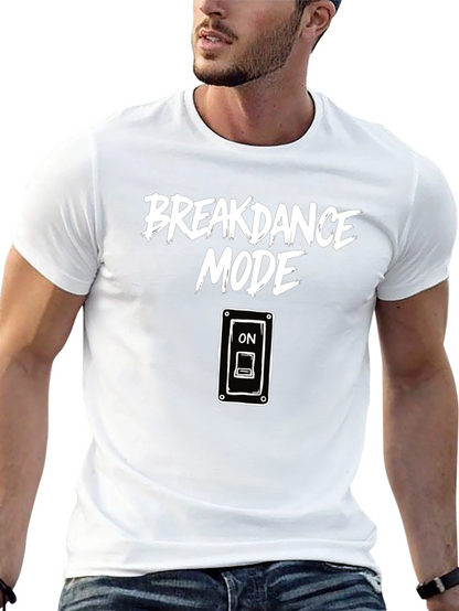 Breakdance Mode ON Graphic T-Shirt