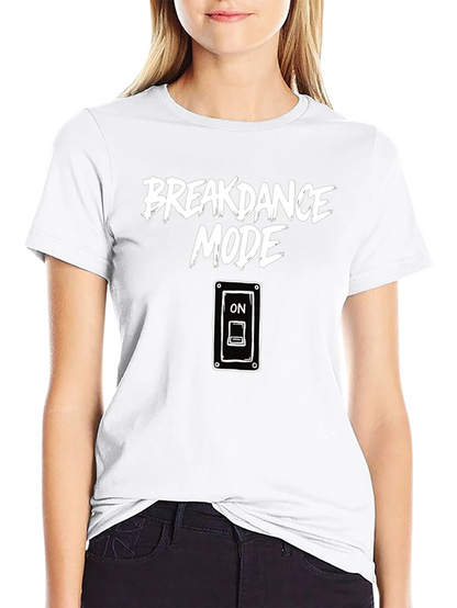 Breakdance Mode ON Graphic T-Shirt