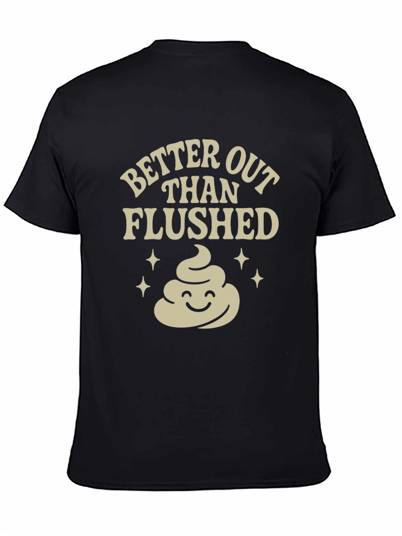 Funny Poop T-Shirt: Better Out Than Flushed Black