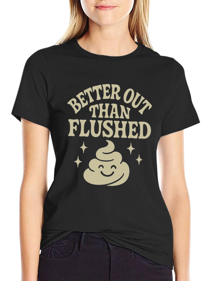 Funny Poop T-Shirt: Better Out Than Flushed Black