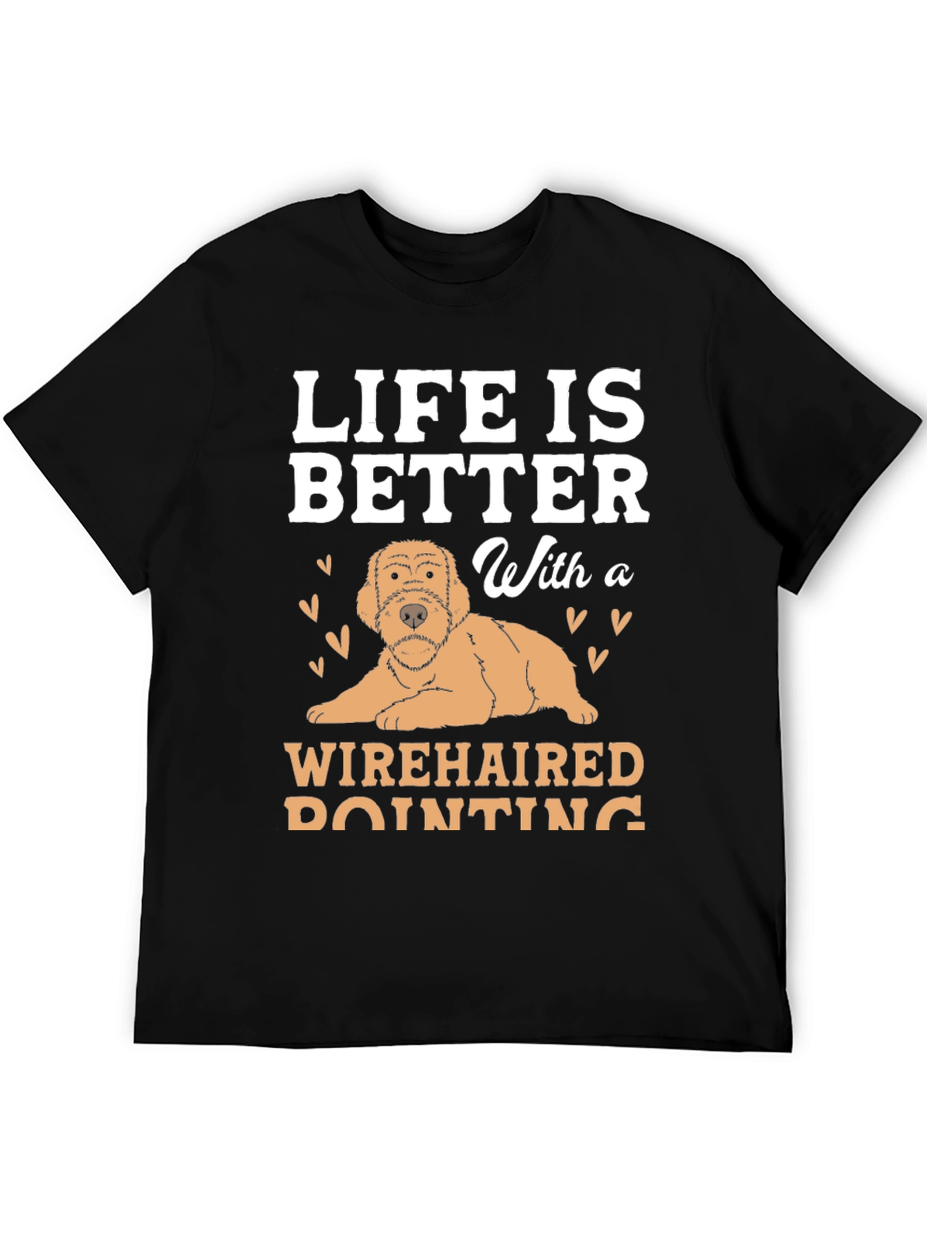Life Is Better With a Wirehaired Pointing Dog T-Shirt