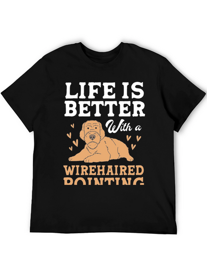 Life Is Better With a Wirehaired Pointing Dog T-Shirt