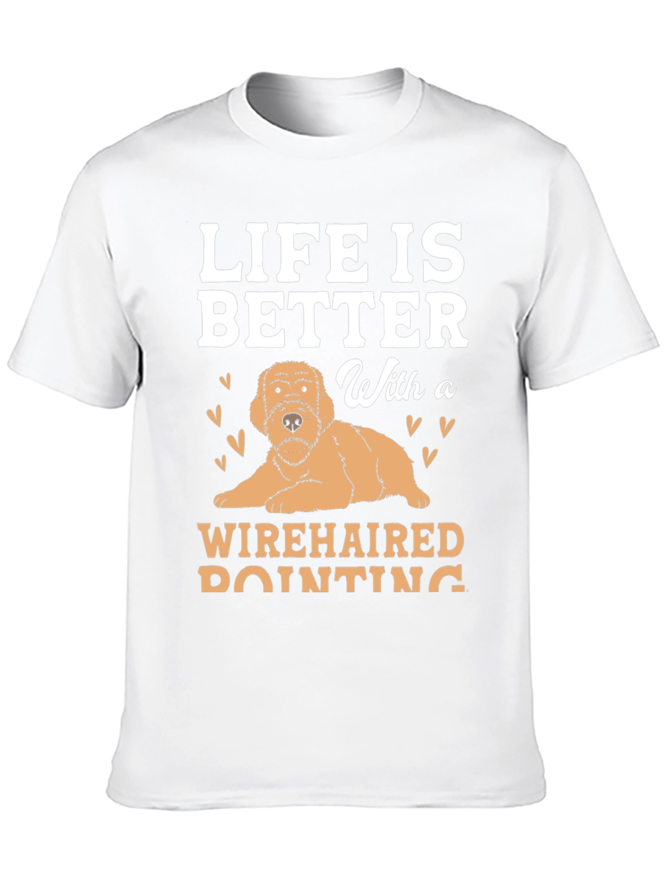 Life Is Better With a Wirehaired Pointing Dog T-Shirt