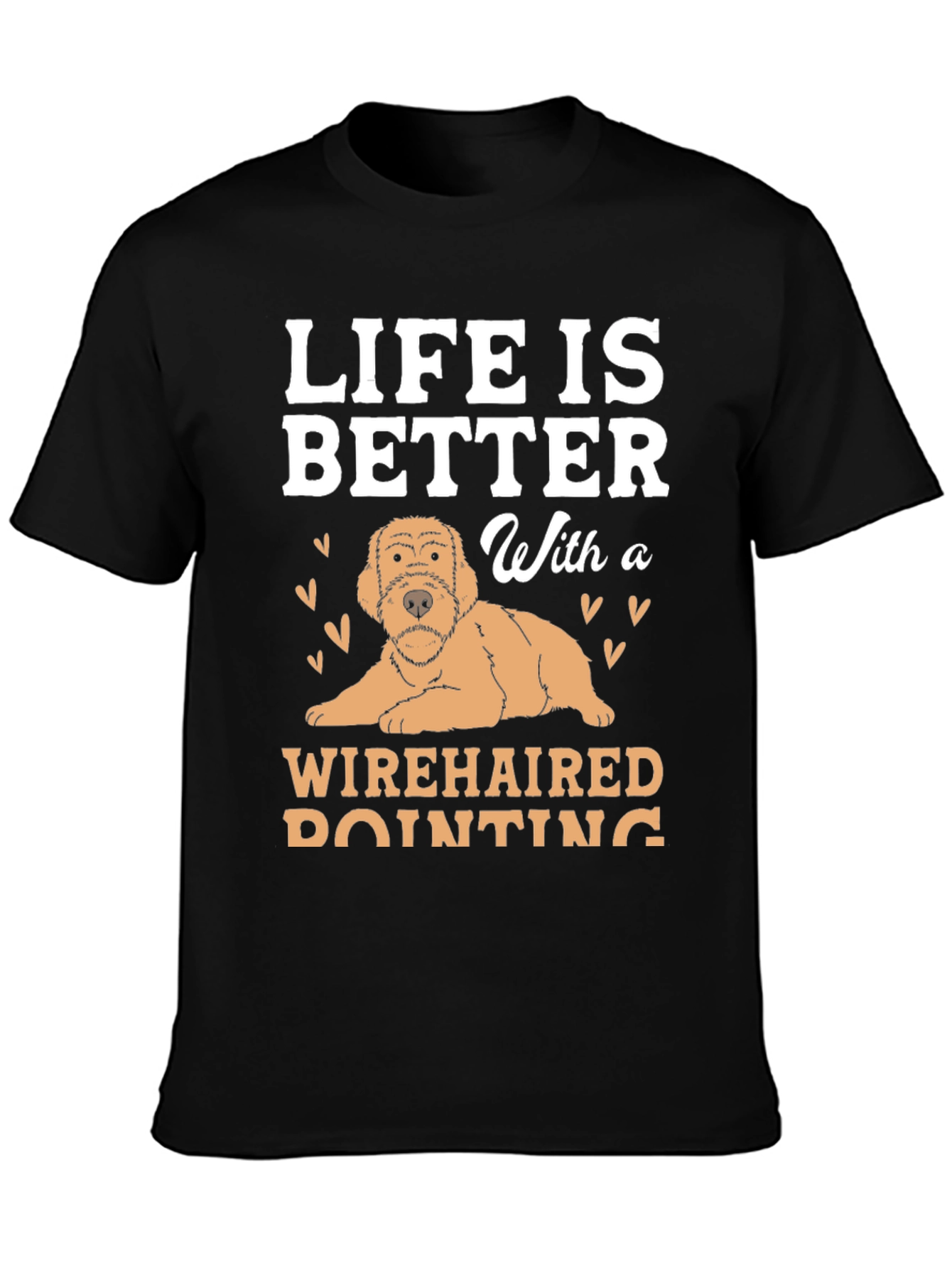 Life Is Better With a Wirehaired Pointing Dog T-Shirt