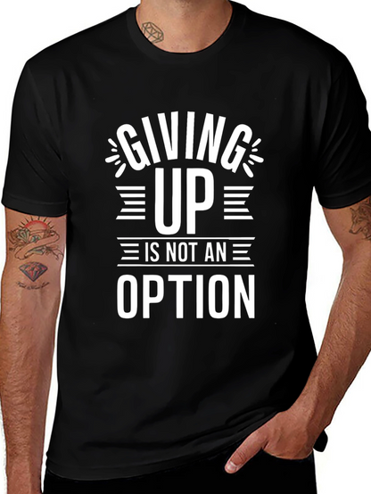 Motivational T-Shirt - Giving Up Is Not An Option