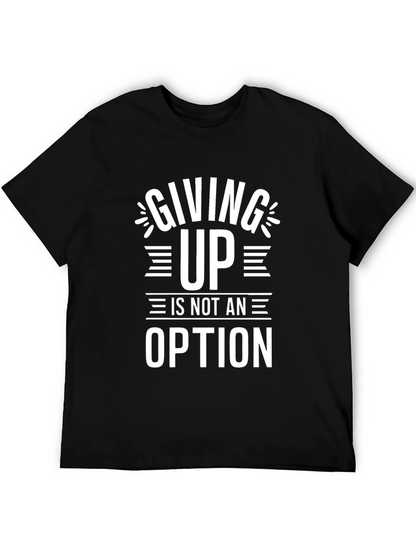 Motivational T-Shirt - Giving Up Is Not An Option