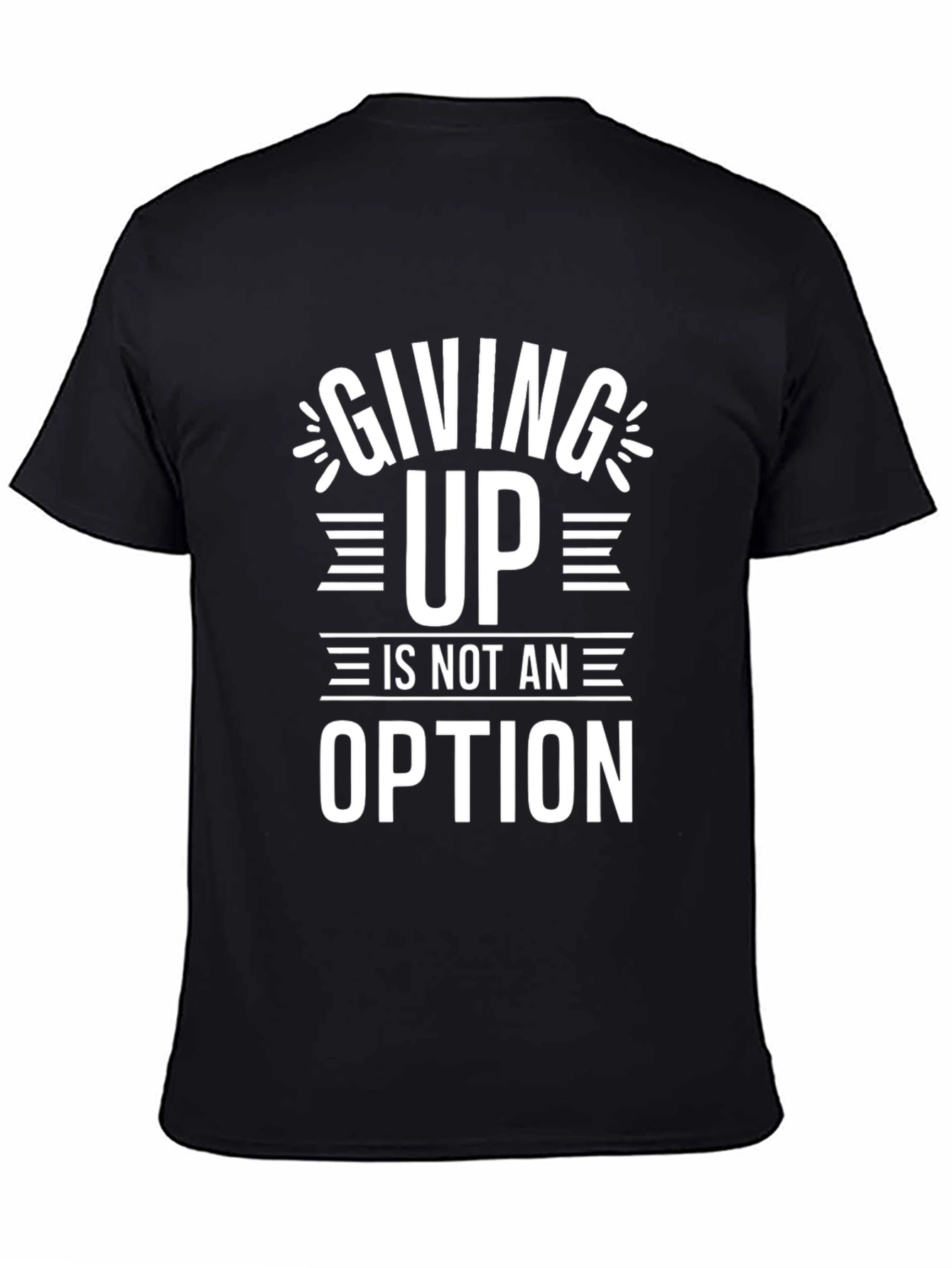 Motivational T-Shirt - Giving Up Is Not An Option