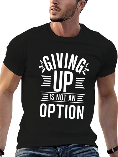 Motivational T-Shirt - Giving Up Is Not An Option