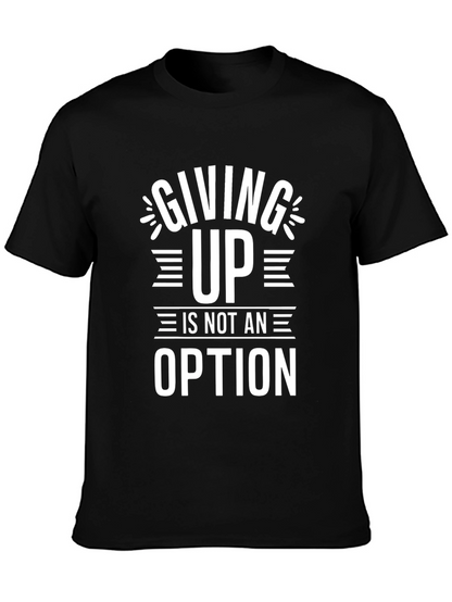 Motivational T-Shirt - Giving Up Is Not An Option