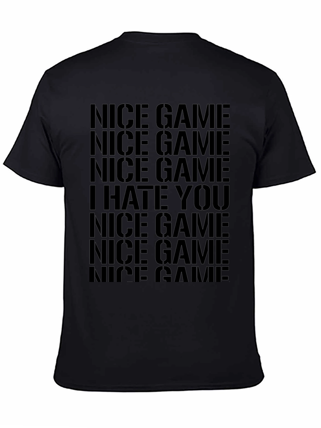 Nice Game I Hate You Black Graphic Tee Shirt
