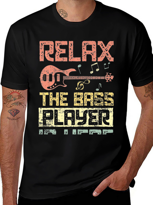 Relax the Bass Player is Here T-Shirt