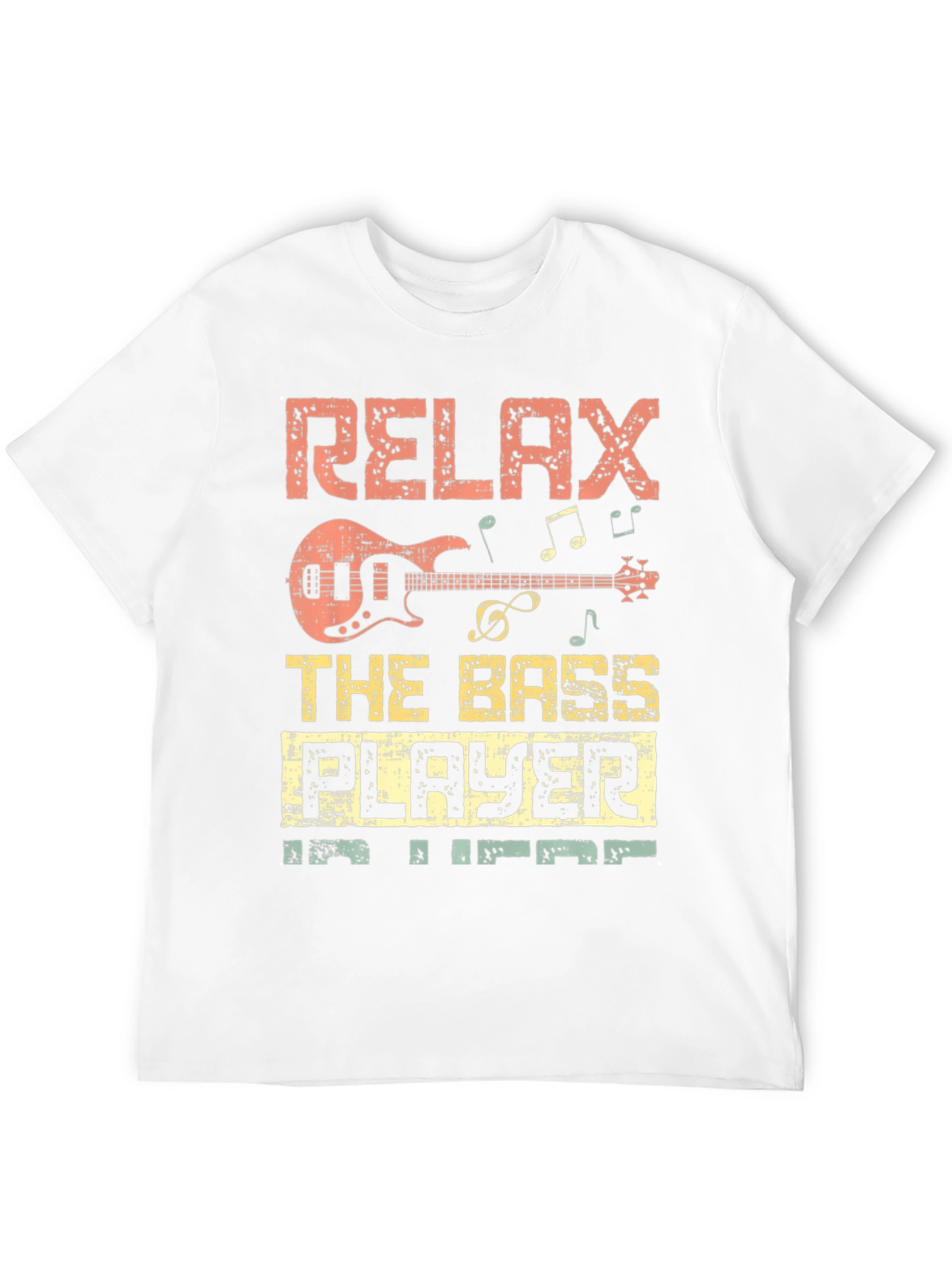 Relax the Bass Player is Here T-Shirt