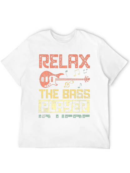 Relax the Bass Player is Here T-Shirt