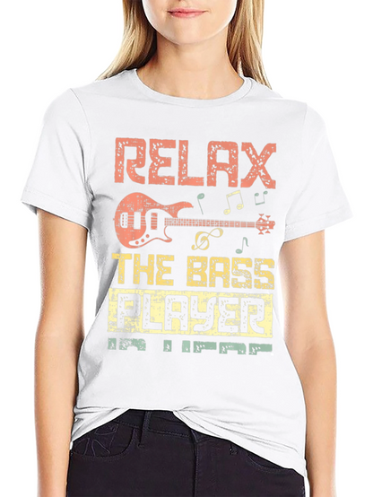 Relax the Bass Player is Here T-Shirt