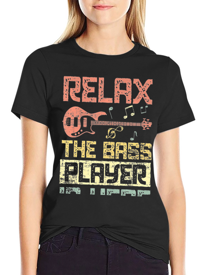Relax the Bass Player is Here T-Shirt