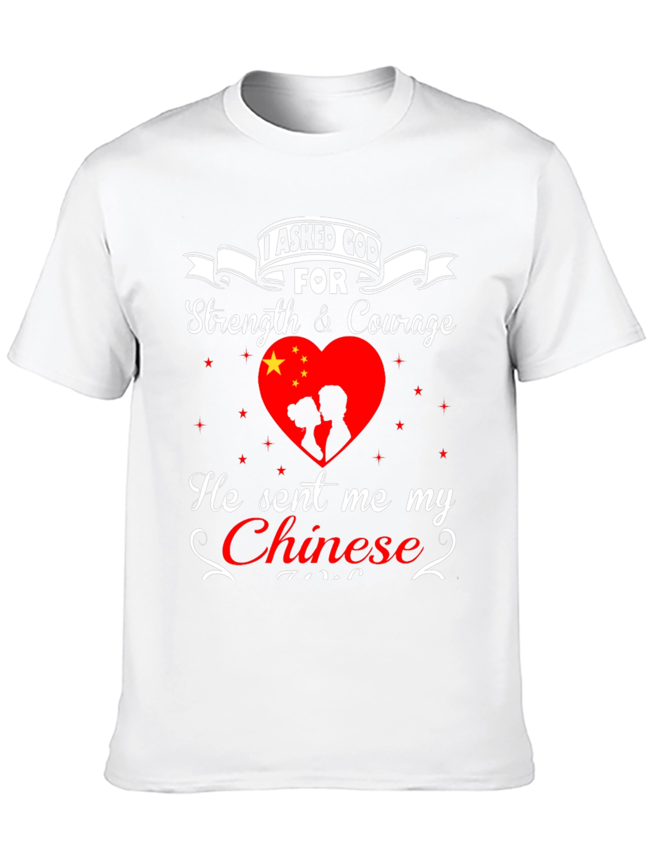 I Asked God For Strength Chinese Love T-Shirt