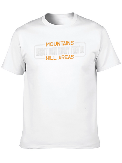 Mountains Arent Funny Mens T-Shirt
