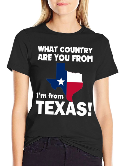 Texas Pride T-Shirt - What Country Are You From?