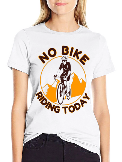 No Bike Riding Today T-Shirt