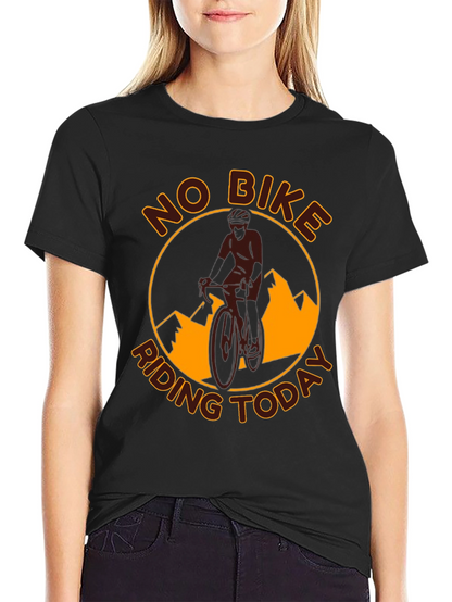 No Bike Riding Today T-Shirt