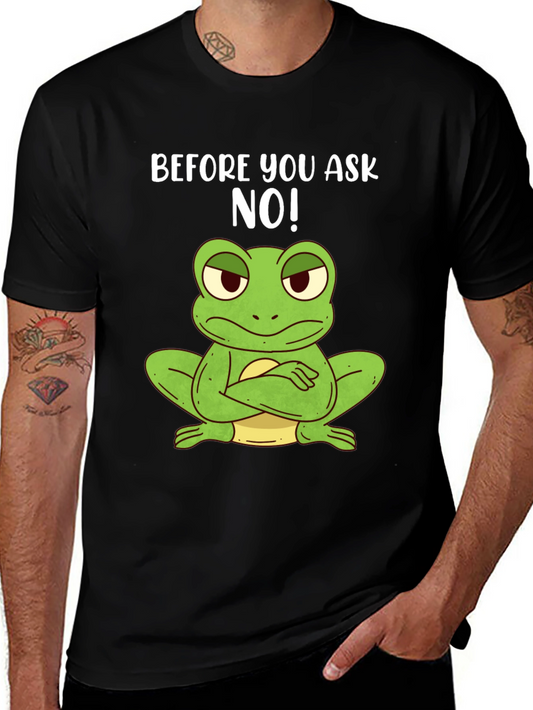 Funny Frog T-Shirt - Before You Ask NO!