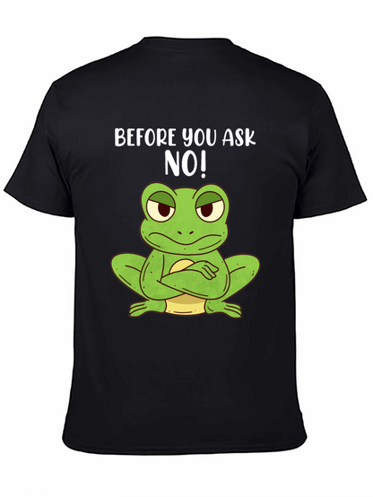 Funny Frog T-Shirt - Before You Ask NO!