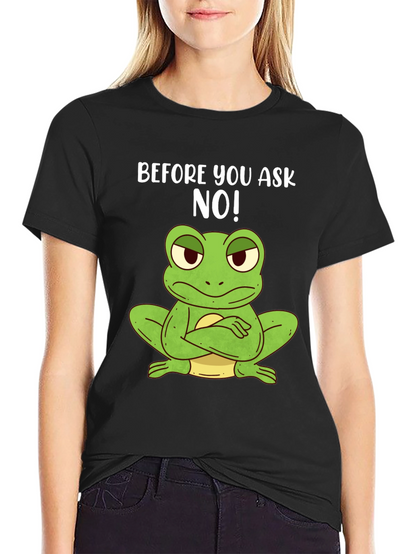 Funny Frog T-Shirt - Before You Ask NO!