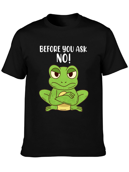 Funny Frog T-Shirt - Before You Ask NO!